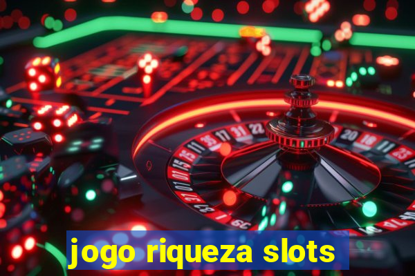 jogo riqueza slots